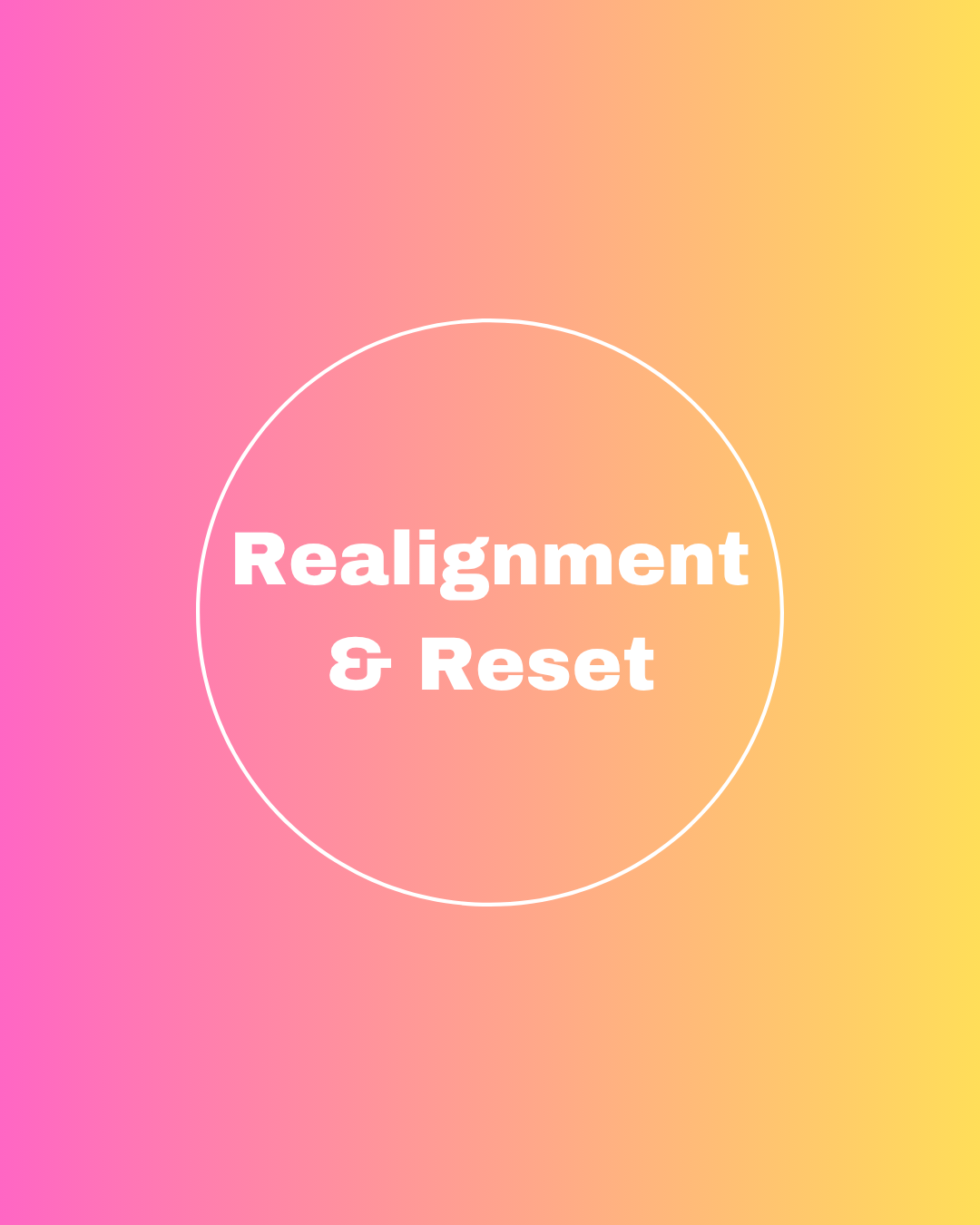 Realignment & Reset