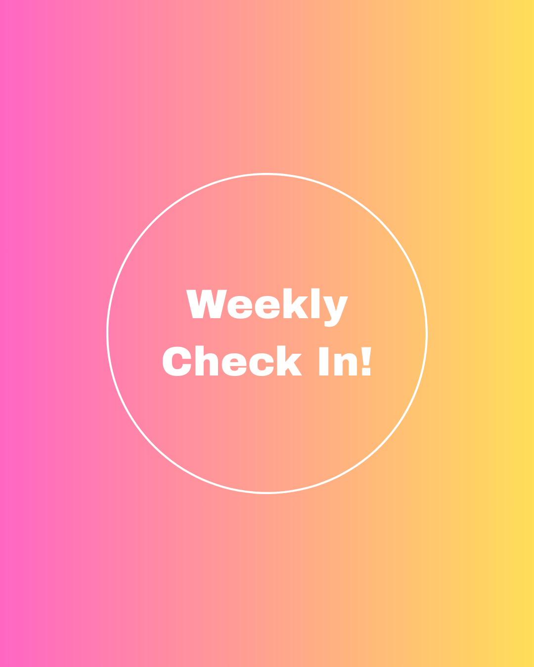 Weekly Check In!