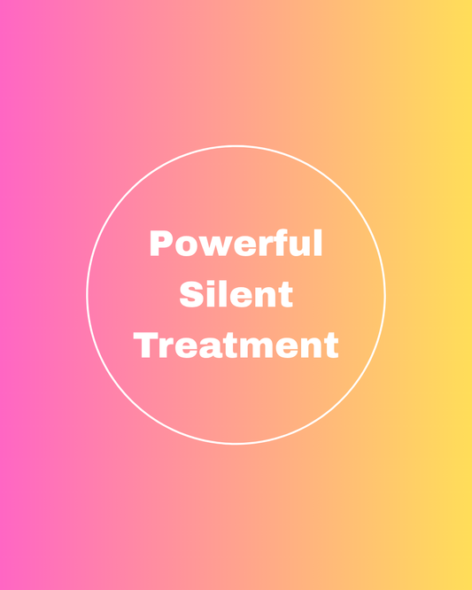 Powerful Silent Treatment
