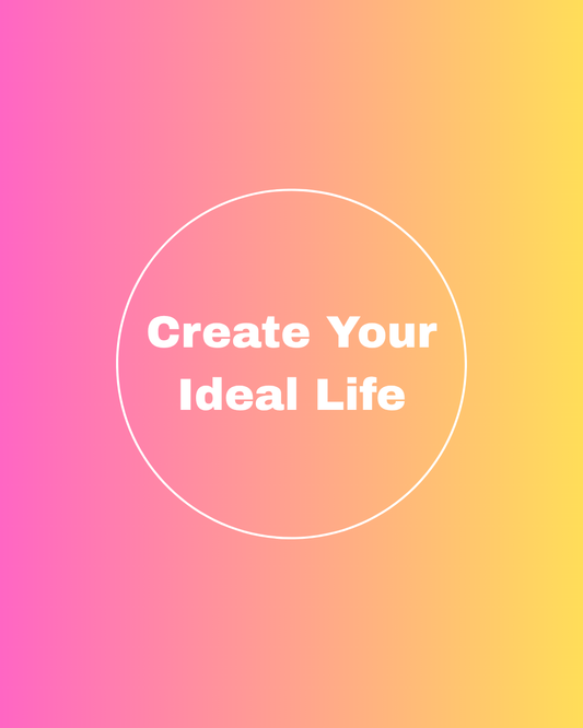 Create Your Ideal Life