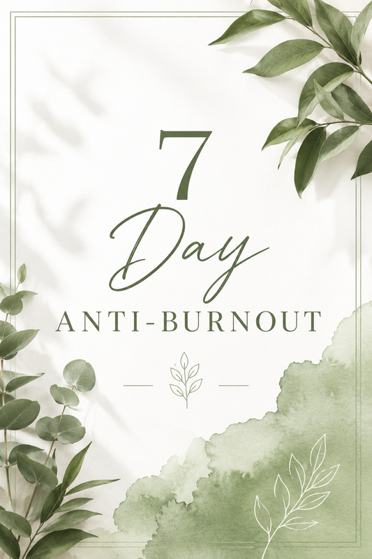7 Day Anti-Burnout