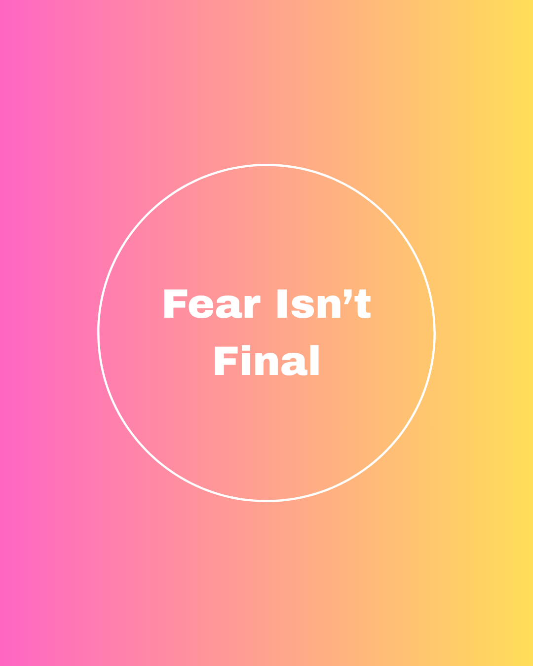 Fear Isn't Final