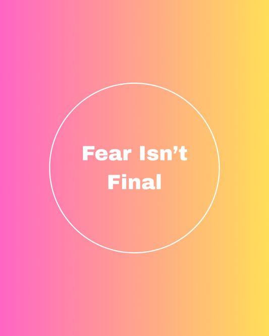 Fear Isn't Final