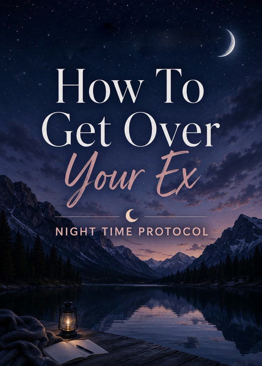How To Get Over Your Ex | Night-Time Protocol