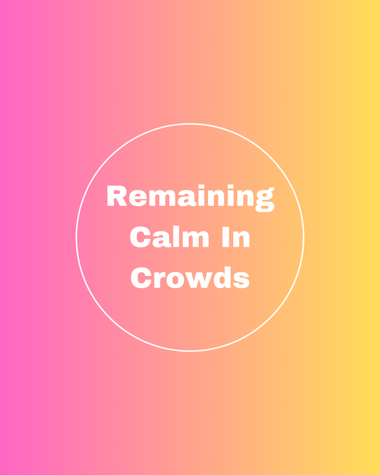 Remaining Calm in Crowds